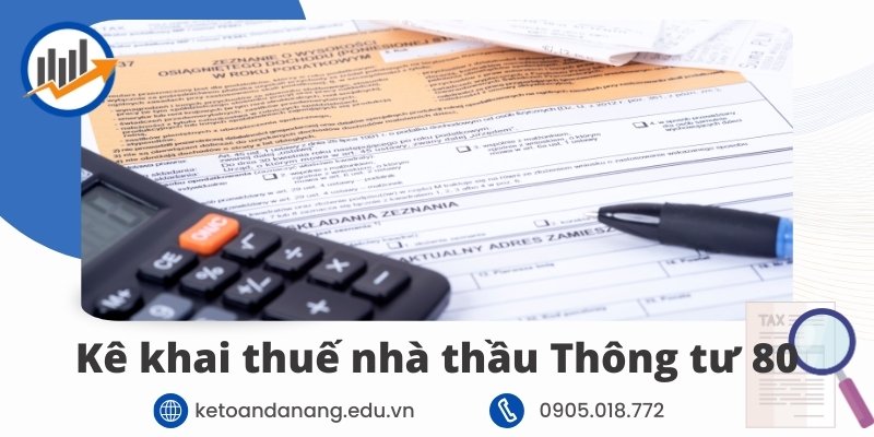 Kê khai thuế nhà thầu theo Thông tư 80Kê khai thuế nhà thầu theo Thông tư 80