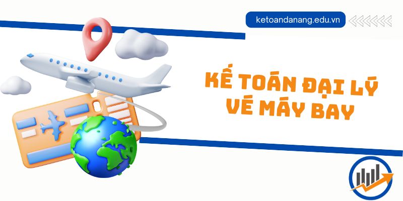 Kế toán đại lý vé máy bay